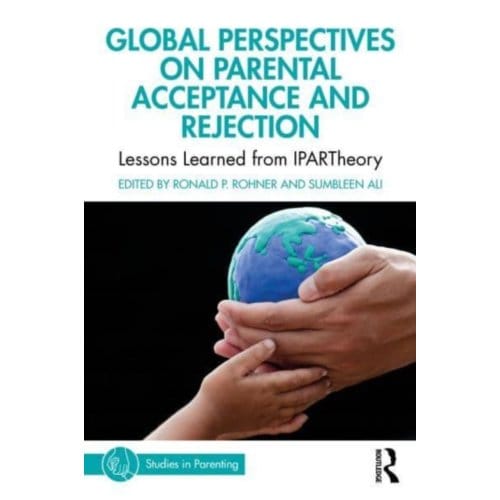 Global Perspectives On Parental Acceptance And Rejection - Studies In Parenting Series