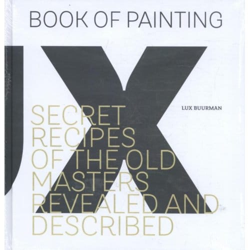Secret Recipes Of The Old Masters Revealed And Described - Lux Buurman