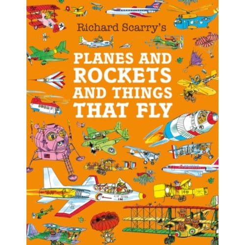 Planes And Rockets And Things That Fly - Richard Scarry