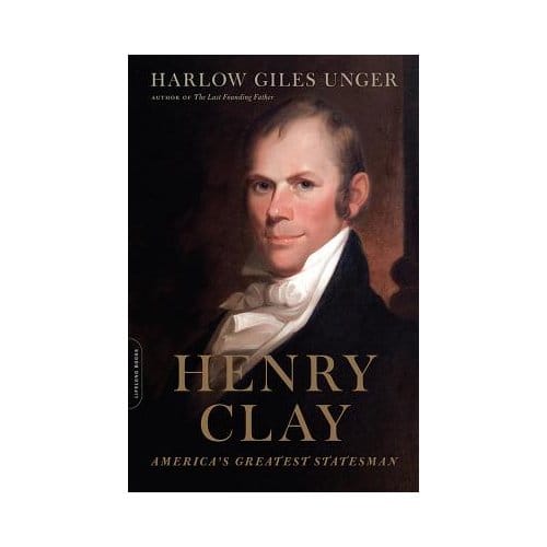 Henry Clay - Harlow Giles Unger