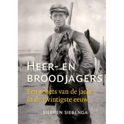 Heer- En Broodjagers - Siebren Siebenga