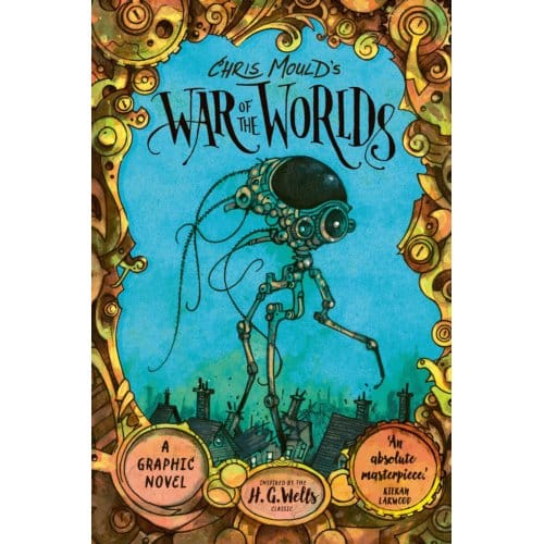Chris Mould's War Of The Worlds - H. G. Wells