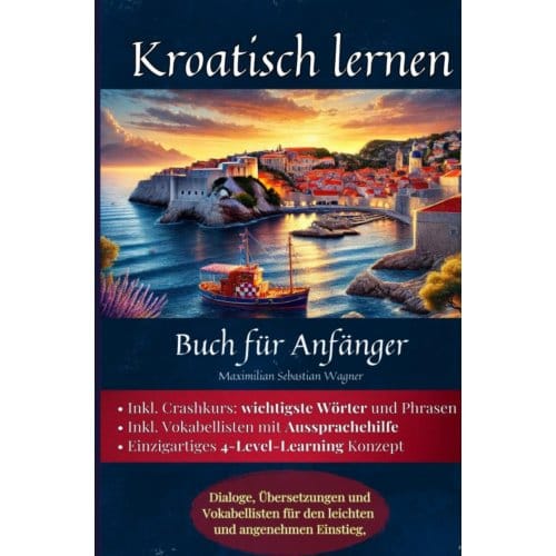 Kroatisch Lernen: Buch Für Anfänger - Maximilian Sebastian Wagner