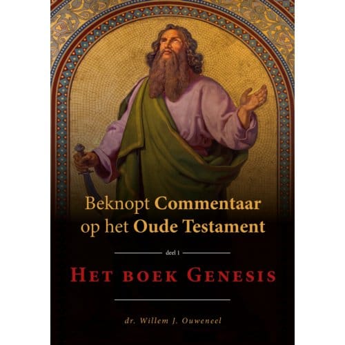 Beknopt Commentaar Op Het Oude Testament / 1 Het Boek Genesis - Willem J. Ouweneel