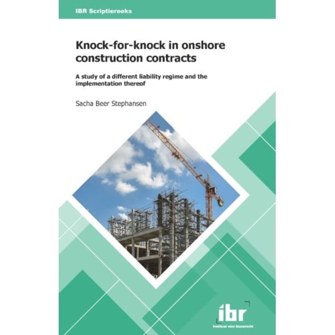 Knock-For-Knock In Onshore Construction Contracts - Ibr Scriptiereeks - Sacha Beer Stephansen