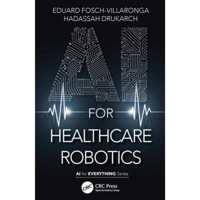 Ai For Healthcare Robotics - Ai For Everything - Fosch-Villaronga, Eduard