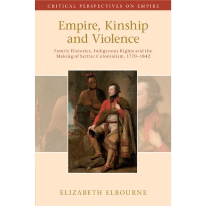 Empire, Kinship And Violence - Critical Perspectives On Empire - Elbourne, Elizabeth (McGill Univ
