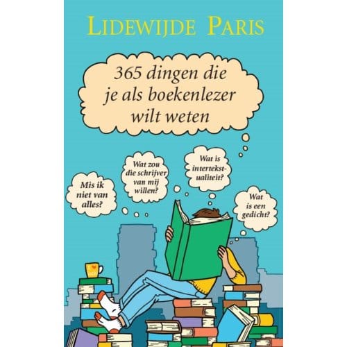365 Dingen Die Je Als Boekenlezer Wilt Weten - Lidewijde Paris