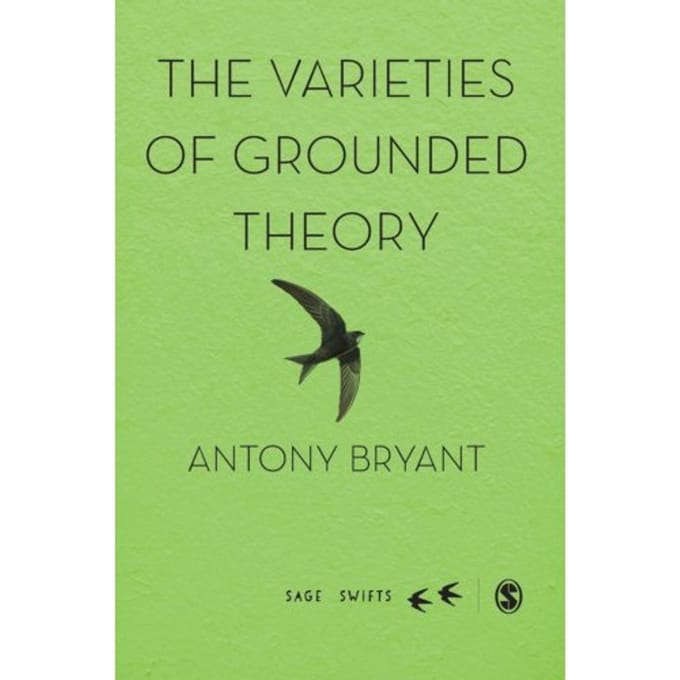 The Varieties Of Grounded Theory - Bryant