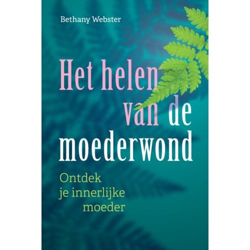 Het Helen Van De Moederwond - Bethany Webster