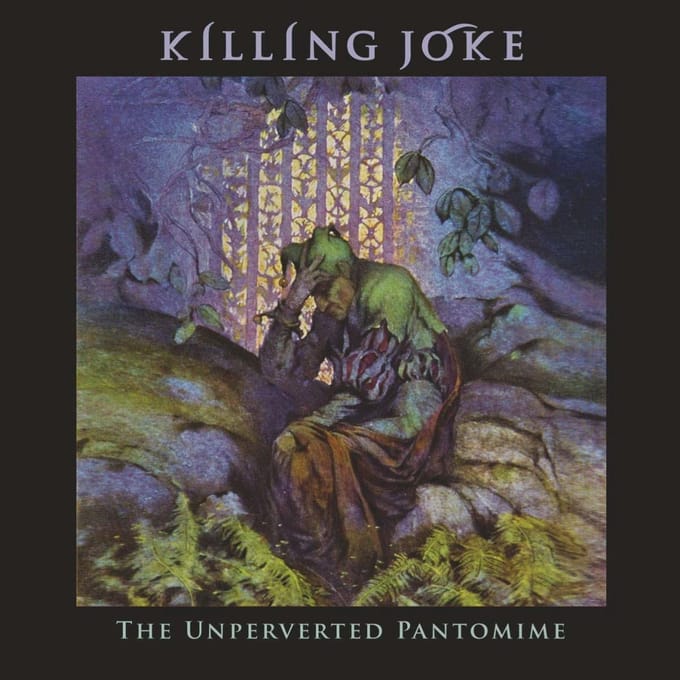 Unperverted Pantomime - Killing Joke