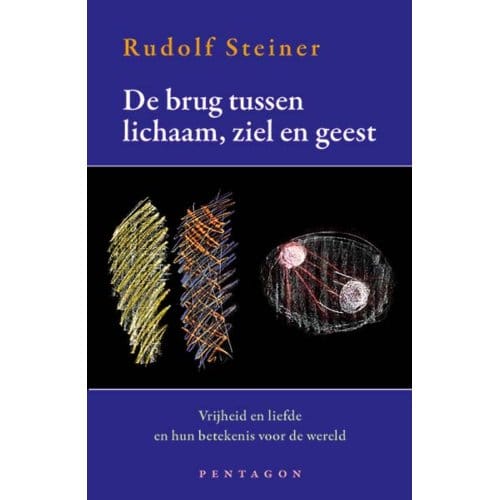 De Brug Tussen Lichaam En Geest - Rudolf Steiner