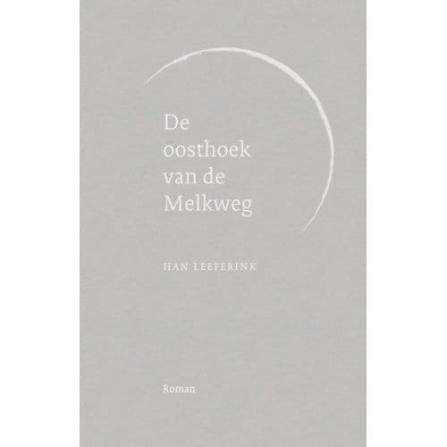 De Oosthoek Van De Melkweg - Han Leeferink