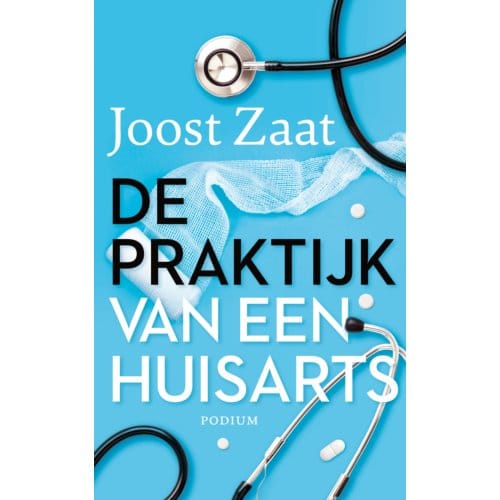 De Praktijk Van Een Huisarts - Joost Zaat