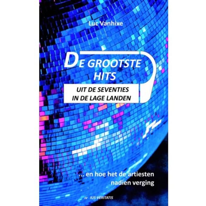 De Grootste Hits Uit De Seventies In De Lage Landen - Luc Vanhixe