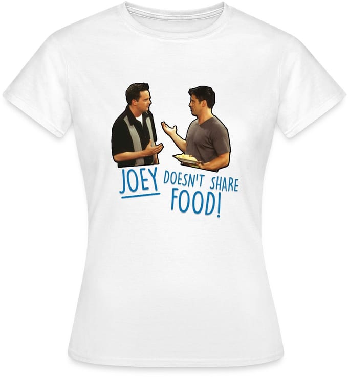 Friends Joey Doesn't Share Food Chandler T-Shirt Dames