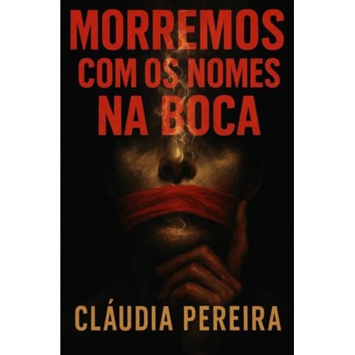 Morremos Com Os Nomes Na Boca - Claudia Pereira