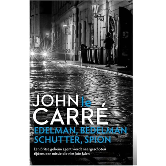 Edelman, Bedelman, Schutter, Spion - John le Carré