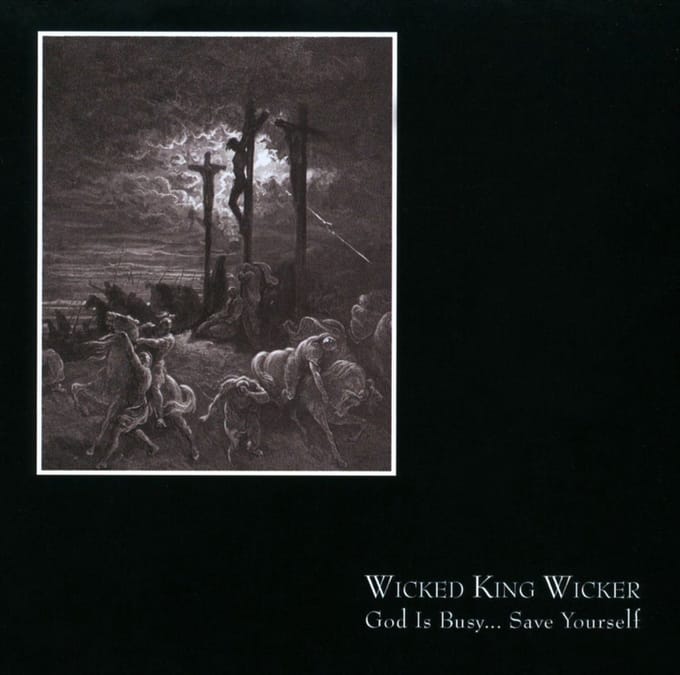 Wicked King Wicker - God Is Busy...Save Yourself (CD)