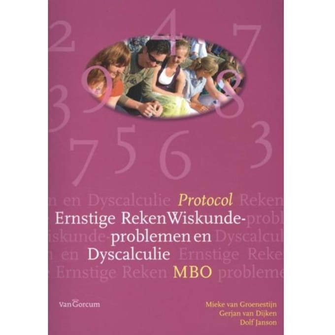 Protocol Ernstige Reken Wiskunde - Problemen En Dyscalculie Mbo / Mbo - Mieke van Groenestijn