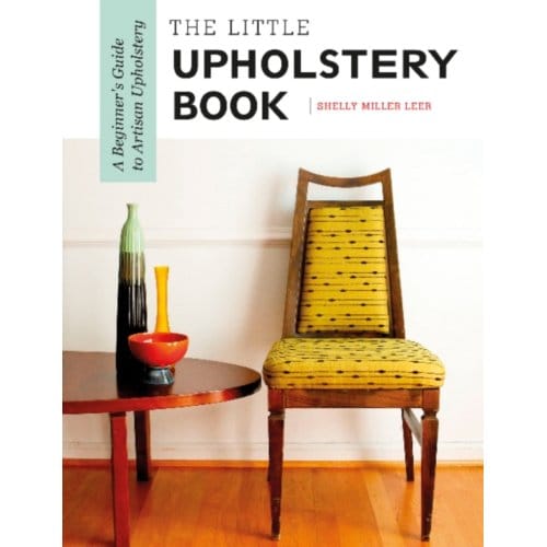 The Little Upholstery Book - Shelly Miller Leer