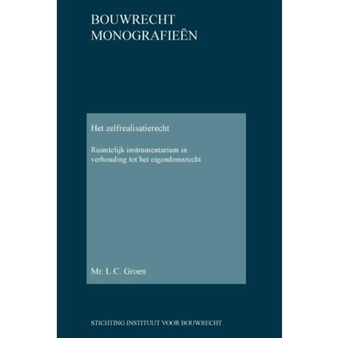 Het Zelfrealisatierecht - Bouwrecht Monografieen - L.C. Groen