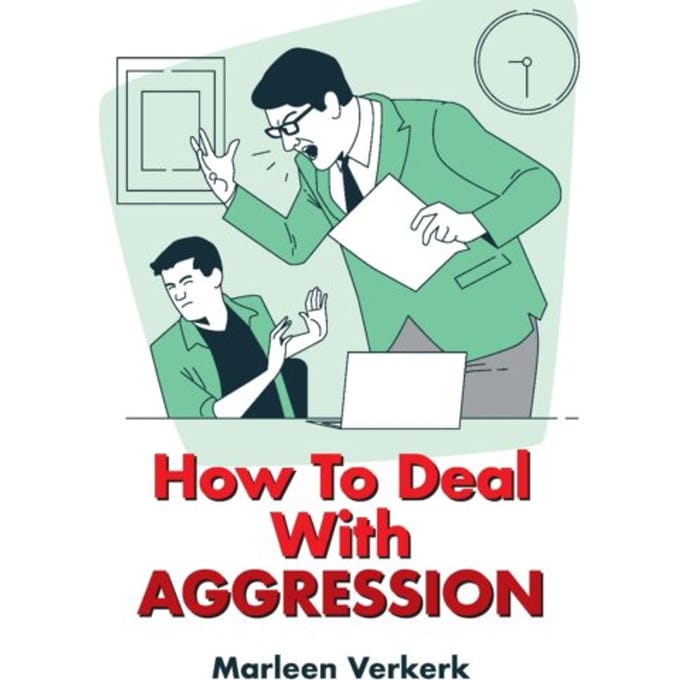 How To Deal With Aggression - Marleen Verkerk