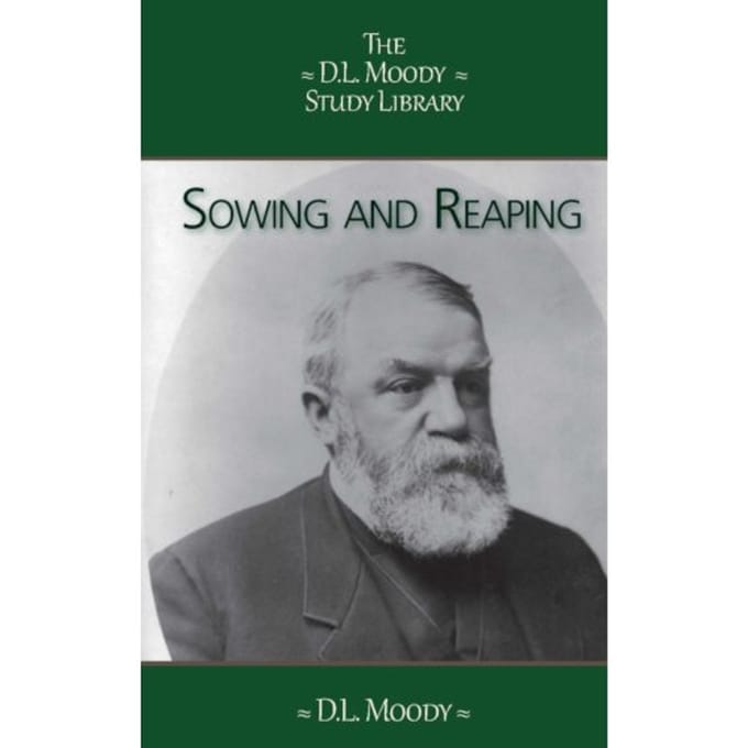 Sowing And Reaping - The D.L. Moody Study Library - D.L. Moody
