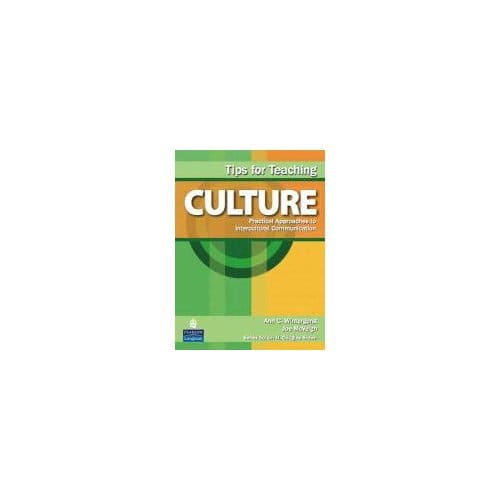 Tips For Teaching Culture: Practical Approaches To Intercultural Communication - Ann C. Wintergerst