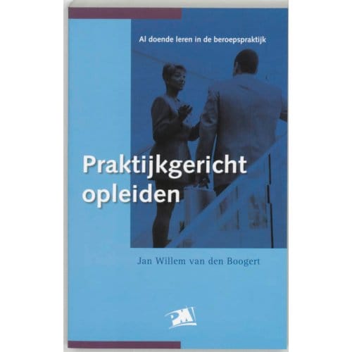 Praktijkgericht Opleiden - Pm-Reeks - J.W. van den Boogert