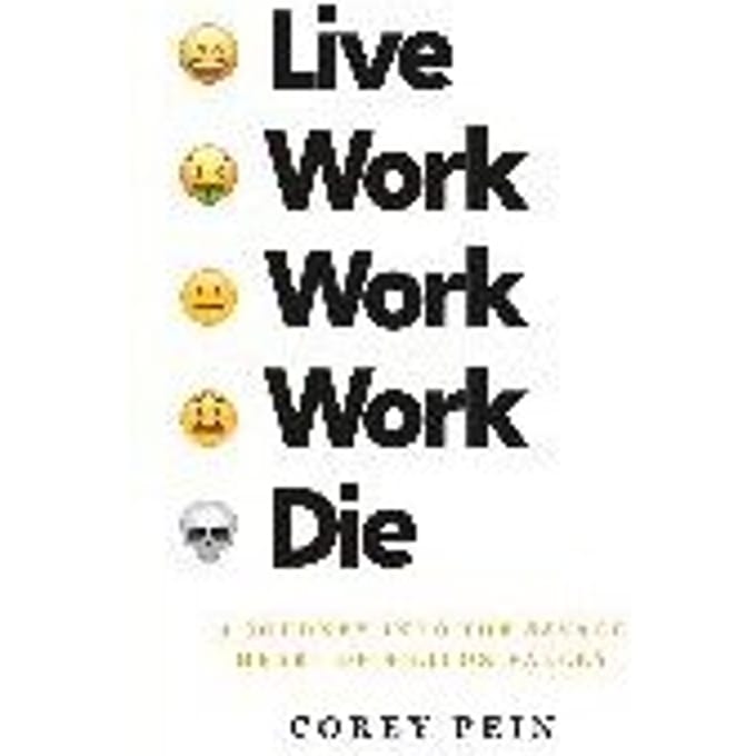 Live Work Work Work Die - COREY PEIN