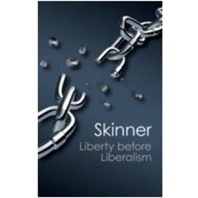 Liberty Before Liberalism - Quentin Skinner