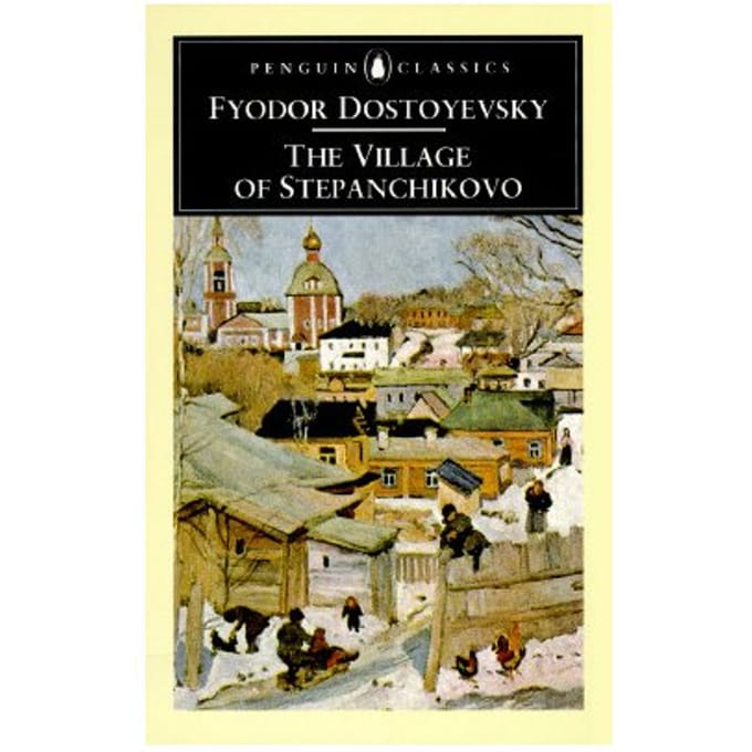 The Village Of Stepanchikovo - Fyodor Dostoyevsky