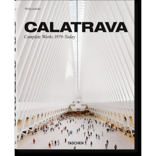 Calatrava. Complete Works 1979-Today - Philip Jodidio