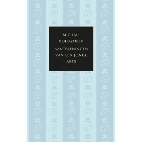 Aantekeningen Van Een Jonge Arts - Michail Boelgakov