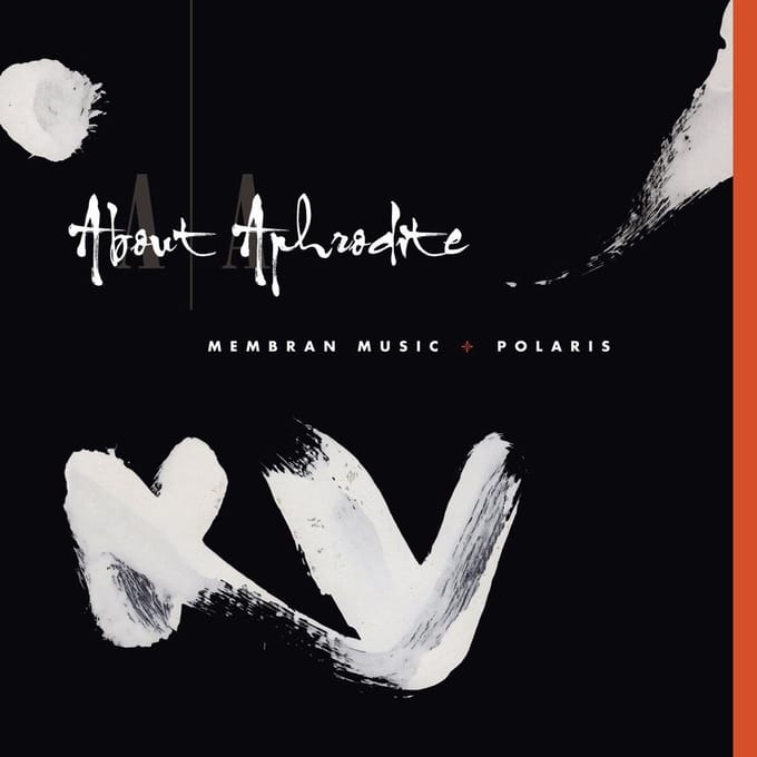 Membran Music/Polaris - About Aphrodite