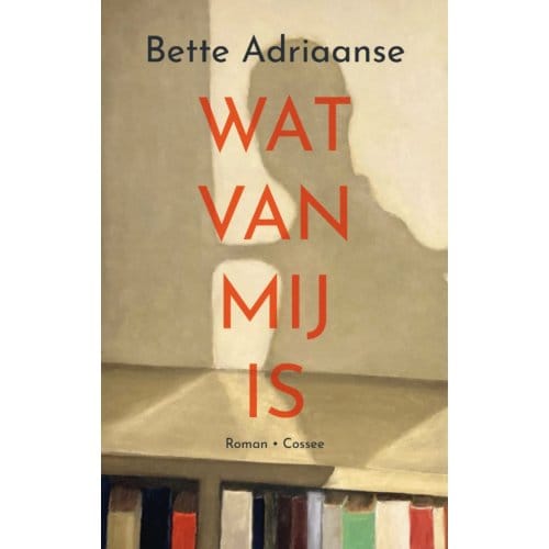 Wat Van Mij Is - Bette Adriaanse