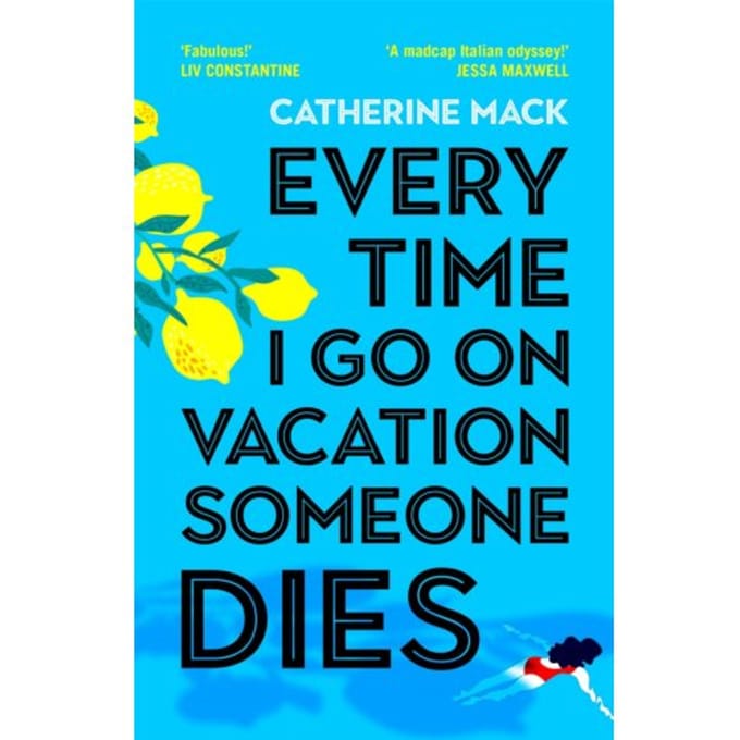 Every Time I Go On Vacation, Someone Dies - Vacation Mysteries Series - Catherine Mack