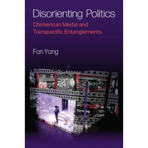 Disorienting Politics - Yang, Fan