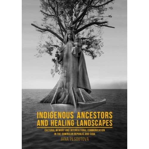 Indigenous Ancestors And Healing Landscapes - Jana Pešoutová