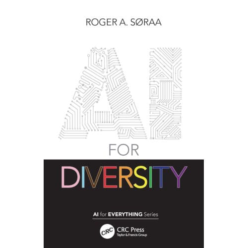 Ai For Diversity - Ai For Everything - Søraa, Roger