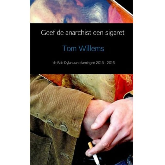 Geef De Anarchist Een Sigaret - Tom Willems