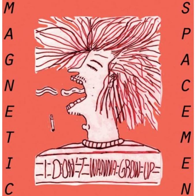 I Don't Wanna Grow Up - Magnetic Spacemen