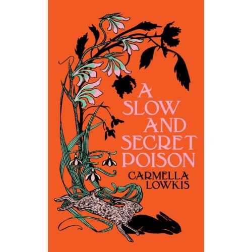 A Slow And Secret Poison - Carmella Lowkis