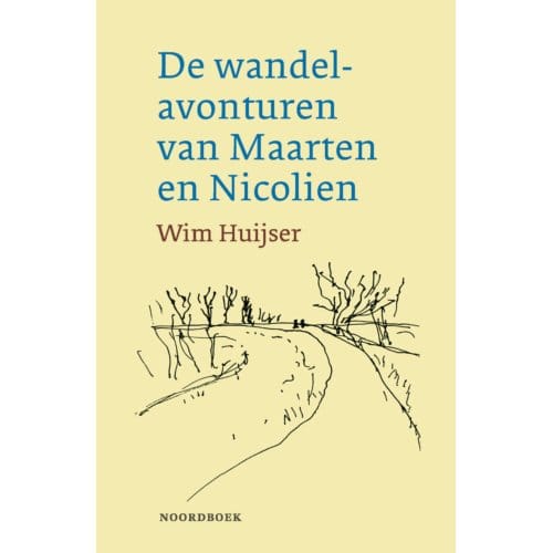 De Wandelavonturen Van Maarten En Nicolien - Wim Huijser