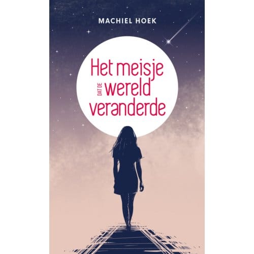 Het Meisje Dat De Wereld Veranderde - Machiel Hoek