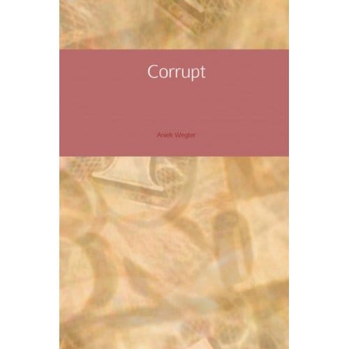 Corrupt - Aniek Wegter