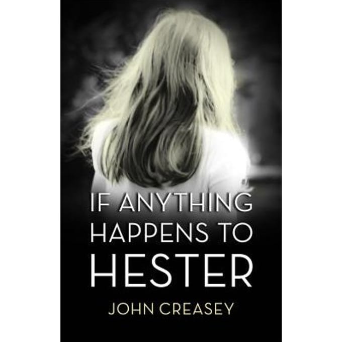 If Anything Happens To Hester - John Creasey