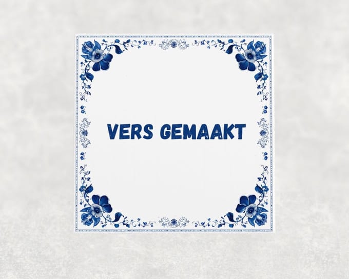 Spreuk tegel 15x15 cm Vers gemaakt