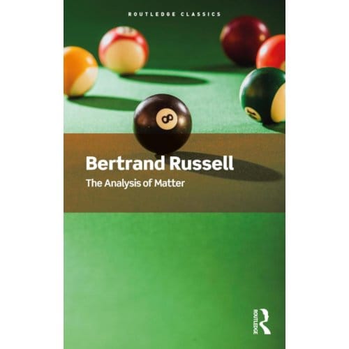 The Analysis Of Matter - Routledge Classics - Russell, Bertrand